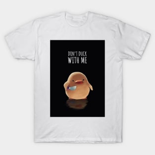 Dont Duck With Me! T-Shirt